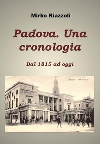 Produktbild: Padova. Una Cronologia dal 1815 ad oggi