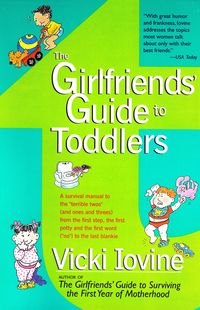 Bild vom Artikel The Girlfriends' Guide to Toddlers vom Autor Vicki Iovine