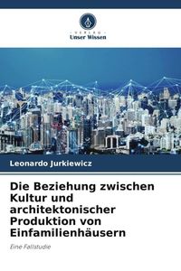 Produktbild: Die Beziehung zwischen Kultur und architektonischer Produktion von Einfamilienh&auml;usern