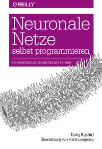 Bild vom Artikel Neuronale Netze selbst programmieren vom Autor Tariq Rashid