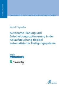 Produktbild: Autonome Planung und Entscheidungsoptimierung in der Ablaufsteuerung flexibel automatisierter Fertigungssysteme