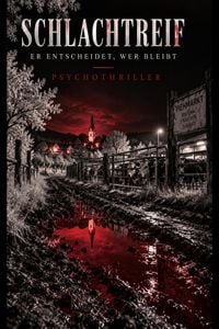 Produktbild: Schlachtreif - Er Entscheidet, wer Bleibt | Psychothriller
