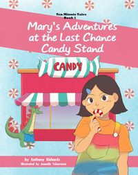 Produktbild: Mary's Adventures at the Last Chance Candy Stand (Ten Minute Tales, #1)