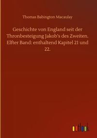 Produktbild: Geschichte von England seit der Thronbesteigung Jakob's des Zweiten. Elfter Band: enthaltend Kapitel 21 und 22.