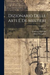 Produktbild: Dizionario Delle Arti E De Mestieri; Volume 12