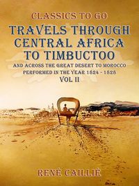 Produktbild: Travels through Central Africa to Timbuctoo and across the Great Desert to Morocco performed in the year 1824-1828, Vol. II