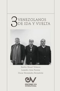 Produktbild: TRES VENEZOLANOS DE IDA Y VUELTA. Libro Homenaje a la memoria de Emilio Nouel Velazco