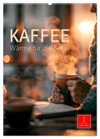 Produktbild: Kaffee - W&auml;rme f&uuml;r die Seele (Wandkalender 2027 DIN A2 hoch), CALVENDO Monatskalender