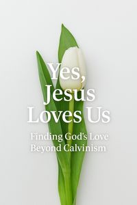Produktbild: Yes, Jesus Loves Us: Finding God's Love Beyond Calvinism