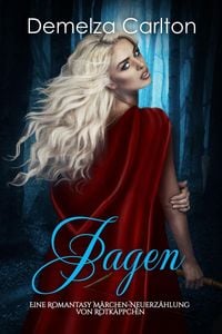 Produktbild: Jagen: Eine Romantasy M&auml;rchen-Neuerz&auml;hlung von Rotk&auml;ppchen (Mittelalterliche M&auml;rchen-Liebesromanserie, #15)
