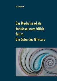 Produktbild: Das Medizinrad als Schl&uuml;ssel zum Gl&uuml;ck Teil 2