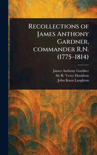 Produktbild: Recollections of James Anthony Gardner, Commander R.N. (1775-1814)