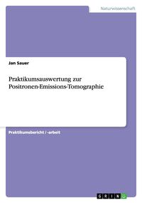 Produktbild: Praktikumsauswertung zur Positronen-Emissions-Tomographie