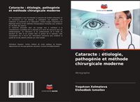 Produktbild: Cataracte : &eacute;tiologie, pathog&eacute;nie et m&eacute;thode chirurgicale moderne