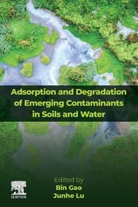 Produktbild: Adsorption and Degradation of Emerging Contaminants in Soils