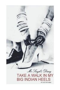 Produktbild: Take a Walk in my Big Indian Heels: Mr Singh's Diary
