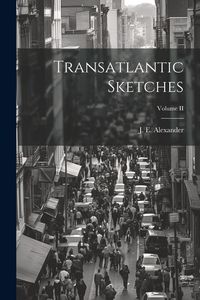 Produktbild: Transatlantic Sketches; Volume II