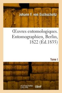 Produktbild: OEuvres entomologiques. Tome I. Entomographien, Berlin, 1822
