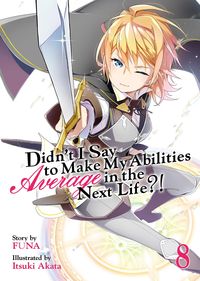 Produktbild: Didn't I Say to Make My Abilities Average in the Next Life?! (Light Novel) Vol. 8