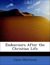 Produktbild: Martineau, J: Endeavours After the Christian Life