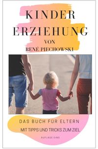 Bild vom Artikel Kindererziehung für Eltern vom Autor Rene Piechowski