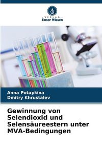 Produktbild: Gewinnung von Selendioxid und Selens&auml;ureestern unter MVA-Bedingungen
