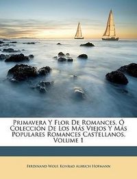 Produktbild: Wolf, F: Primavera Y Flor De Romances, &Oacute; Colecci&oacute;n De Los M&aacute;