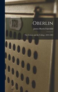 Produktbild: Oberlin: The Colony and the College, 1833-1883