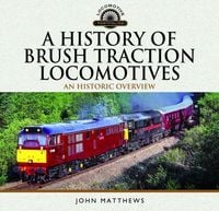 Produktbild: A History of Brush Traction Locomotives