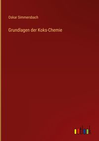 Bild vom Artikel Grundlagen der Koks-Chemie vom Autor Oskar Simmersbach