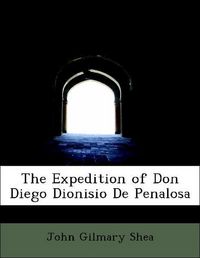 Produktbild: Shea, J: Expedition of Don Diego Dionisio De Penalosa