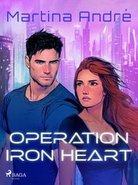 Produktbild: Operation Iron Heart: A spicy, edge-of-your-seat, sci-fi romance