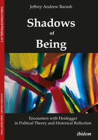 Produktbild: Shadows of Being: Encounters with Heidegger in Political Theory and Historical Reflection