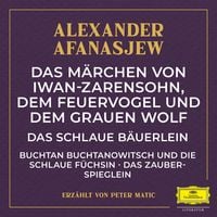 Produktbild: Das M&auml;rchen von Iwan-Zarensohn, dem Feuervogel und dem grauen Wolf / Das schlaue B&auml;uerlein / Buchtan Buchtanowitsch und die schlaue F&uuml;chsin / Das Zauberspieglein