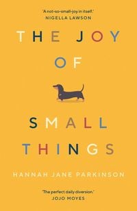 Bild vom Artikel The Joy of Small Things vom Autor Hannah Jane Parkinson