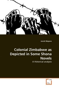Produktbild: Mapara, J: Colonial Zimbabwe as Depicted in Some Shona Novel