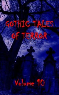 Bild vom Artikel Gothic Tales Of Terror - Volume 10 vom Autor Mary Shelley