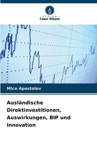 Produktbild: Ausl&auml;ndische Direktinvestitionen, Auswirkungen, BIP und Innovation