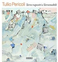 Produktbild: Tullio Pericoli. Terre rupestri e Terremobili