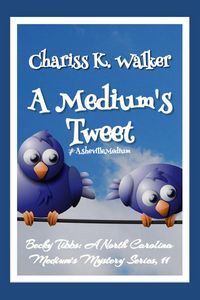 Produktbild: A Medium's Tweet: A Cozy Ghost Mystery (Becky Tibbs: A North Carolina Medium's Mystery Series, #11)