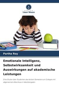 Produktbild: Emotionale Intelligenz, Selbstwirksamkeit und Auswirkungen auf akademische Leistungen