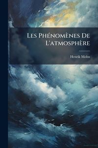 Produktbild: Les Ph&Atilde;(c)nom&egrave;nes De L'atmosph&egrave;re