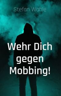 Produktbild: Wehr Dich gegen Mobbing!