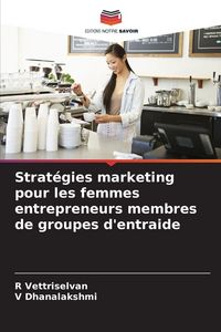 Produktbild: Strat&eacute;gies marketing pour les femmes entrepreneurs membres de groupes d'entraide