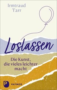 Produktbild: Loslassen - die Kunst, die vieles leichter macht