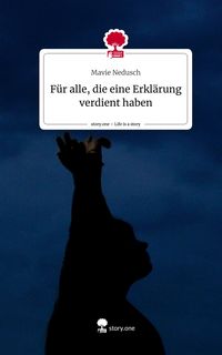Produktbild: F&uuml;r alle, die eine Erkl&auml;rung verdient haben. Life is a Story - story.one