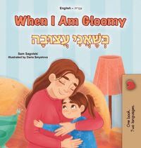 Produktbild: When I am Gloomy (English Hebrew Bilingual Children's Book)
