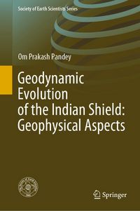 Produktbild: Geodynamic Evolution of the Indian Shield: Geophysical Aspects