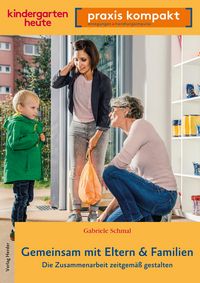 Produktbild: Gemeinsam mit Eltern & Familien. Die Zusammenarbeit zeitgem&auml;&szlig; gestalten