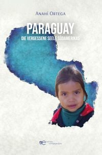 Produktbild: Paraguay – die Vergessene Seele Südamerikas